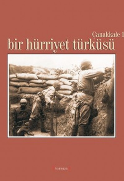 Bir Hürriyet Türküsü / Çanakkale 1915 Bir Hürriyet Türküsü / Çanakkale 1915