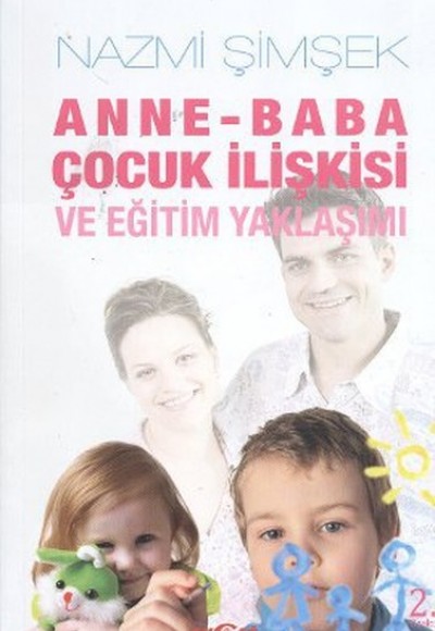 Anne - Baba Çocuk İlişkisi ve Eğitim Yaklaşımı Anne - Baba Çocuk İlişkisi ve Eğitim Yaklaşımı