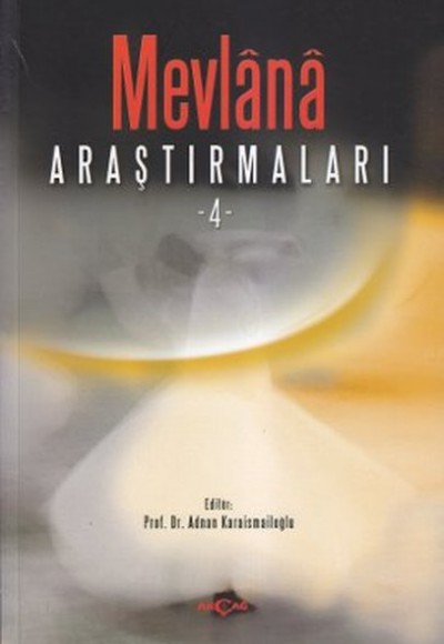 Mevlana Araştırmaları - 4 Mevlana Araştırmaları - 4