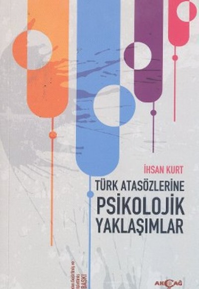 Türk Atasözlerine Psikolojik Yaklaşımlar Türk Atasözlerine Psikolojik Yaklaşımlar