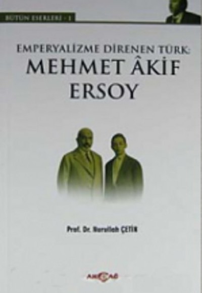 Emperyalizme Direnen Türk: Mehmet Akif Ersoy Emperyalizme Direnen Türk: Mehmet Akif Ersoy