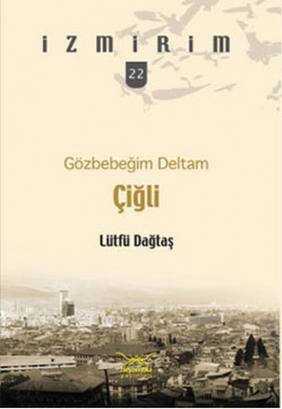 Gözbebeğim Deltam: Çiğli /İzmirim - 22 Gözbebeğim Deltam: Çiğli /İzmirim - 22