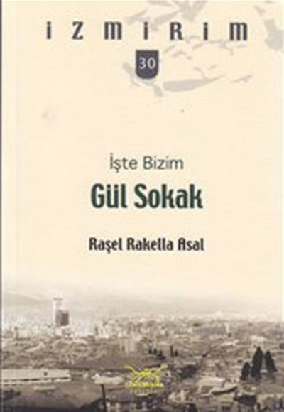 İşte Bizim Gül Sokak / İzmirim -30 İşte Bizim Gül Sokak / İzmirim -30