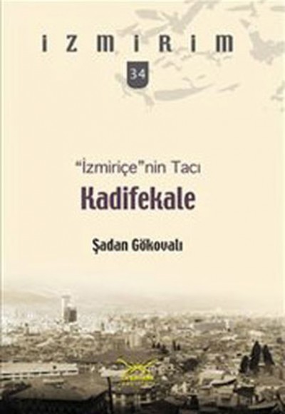 İzmiriçe'nin Tacı:Kadifekale / İzmirim - 34 İzmiriçe'nin Tacı:Kadifekale / İzmirim - 34