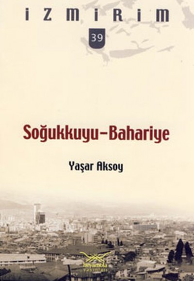 Soğukkuyu-Bahariye / İzmirim - 39 Soğukkuyu-Bahariye / İzmirim - 39