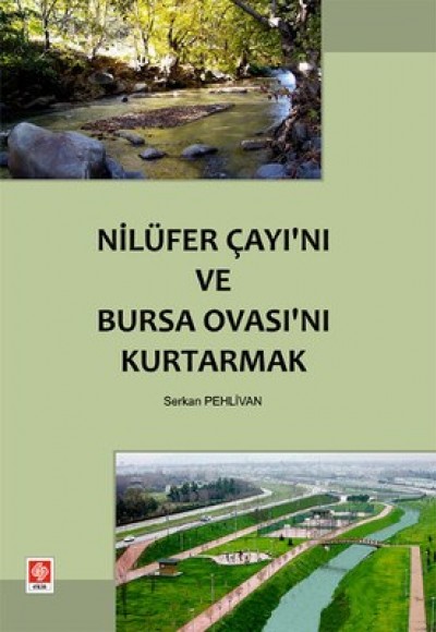 Nilüfer Çayı'nı ve Bursa Ovası'nı Kurtarmak Nilüfer Çayı'nı ve Bursa Ovası'nı Kurtarmak