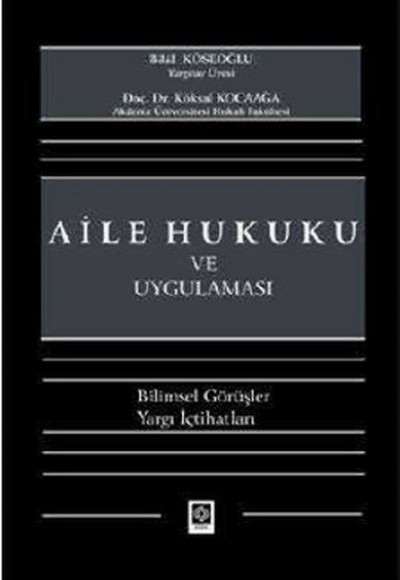 Aile Hukuku ve Uygulaması Bilimsel Görüşler - Yargı İçtihatları Aile Hukuku ve Uygulaması Bilimsel Görüşler - Yargı İçtihatları