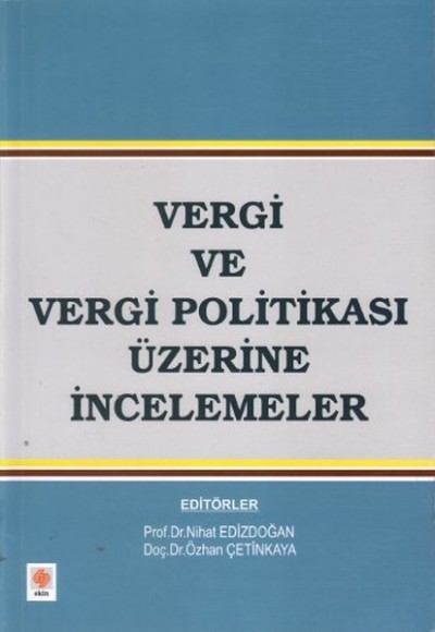 Vergi ve Vergi Politikası Üzerine İncelemeler Vergi ve Vergi Politikası Üzerine İncelemeler