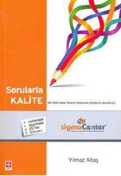 Sorularla Kalite ISO 9001 Kalite Yönetim Sisteminin Şifrelerini Çözmek İçin Sorularla Kalite ISO 9001 Kalite Yönetim Sisteminin Şifrelerini Çözmek İçin