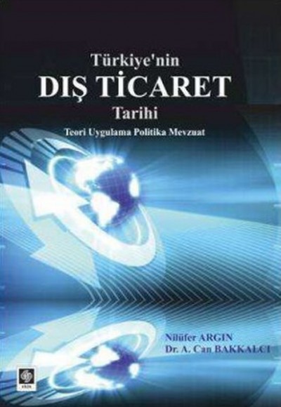 Türkiye'nin Dış Ticaret Tarihi Teori Uygulama Politika Mevzuat Türkiye'nin Dış Ticaret Tarihi Teori Uygulama Politika Mevzuat