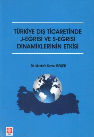 Türkiye Dış Ticaretinde J-Eğrisi ve S-Eğrisi Dinamiklerinin Etkisi Türkiye Dış Ticaretinde J-Eğrisi ve S-Eğrisi Dinamiklerinin Etkisi