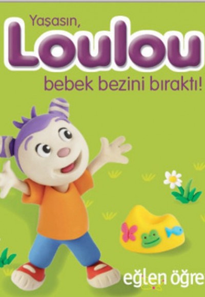 Arkadaşım Loulou 2 - Yaşasın, Loulou Bebek Bezini Bıraktı Arkadaşım Loulou 2 - Yaşasın, Loulou Bebek Bezini Bıraktı