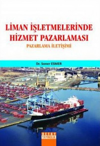 Liman İşletmelerinde Hizmet Pazarlaması Pazarlama İletişimi Liman İşletmelerinde Hizmet Pazarlaması Pazarlama İletişimi