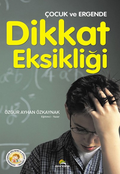 Çocuk ve Ergende Dikkat Eksikliği Çocuk ve Ergende Dikkat Eksikliği