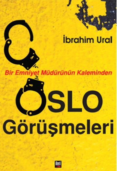 Bir Emniyet Müdürünün Kaleminden Oslo Görüşmeleri Bir Emniyet Müdürünün Kaleminden Oslo Görüşmeleri
