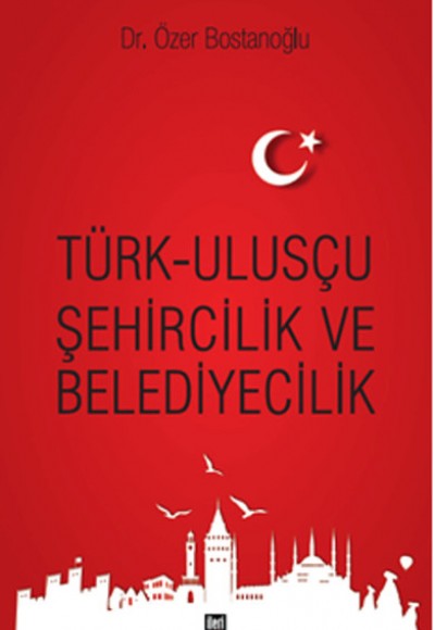 Türk-Ulusçu Şehircilik ve Belediyecilik Türk-Ulusçu Şehircilik ve Belediyecilik