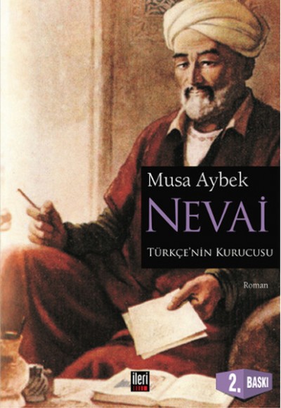 Nevai Türk Dilinin Kurucusu Ali Şir Nevai'nin Romanı Nevai Türk Dilinin Kurucusu Ali Şir Nevai'nin Romanı