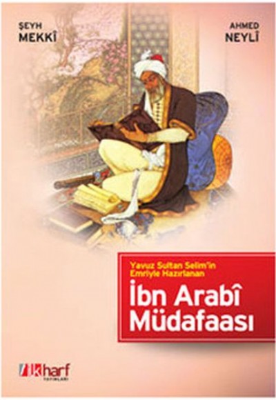 Yavuz Sultan Selim’in Emriyle Hazırlanan İbn Arabi Müdafaası Yavuz Sultan Selim’in Emriyle Hazırlanan İbn Arabi Müdafaası