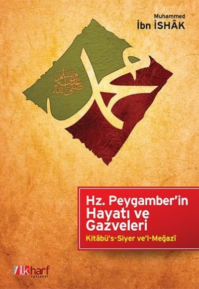 Hz.Peygamber'in Hayatı ve Gazveleri Kitabü's-Siyer ve'l-Megazi Hz.Peygamber'in Hayatı ve Gazveleri Kitabü's-Siyer ve'l-Megazi