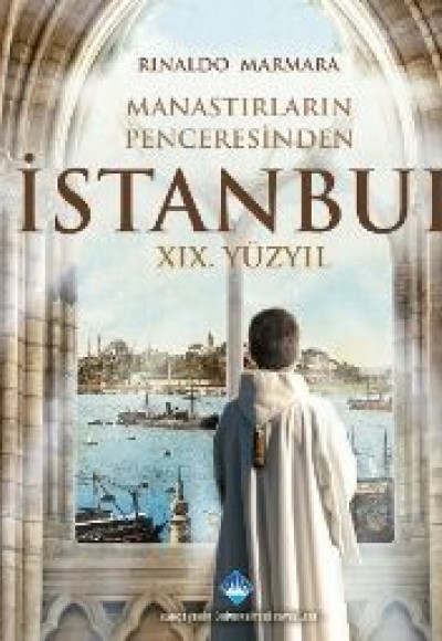 Manastırların Penceresinden İstanbul Manastırların Penceresinden İstanbul