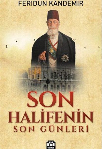 Son Halifenin Son Günleri Son Halifenin Son Günleri
