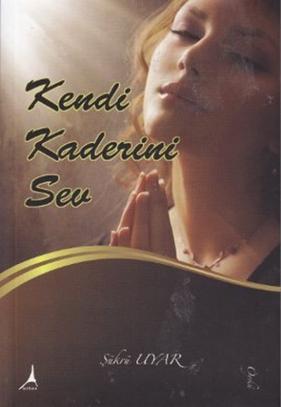Kendi Kaderini Sev Kendi Kaderini Sev