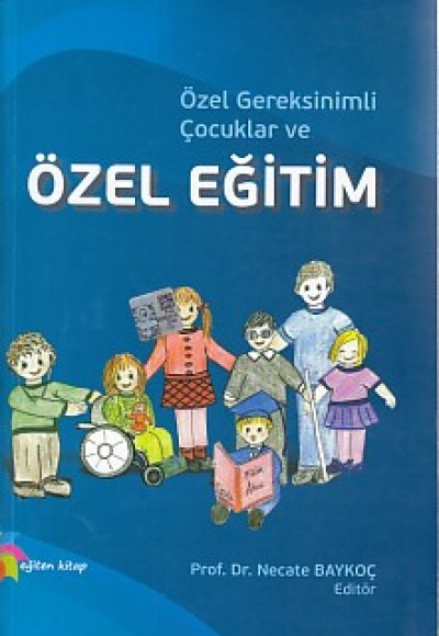 Özel Gereksinimli Çocuklar ve Özel Eğitim Özel Gereksinimli Çocuklar ve Özel Eğitim
