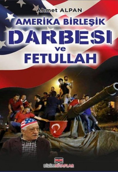 Amerika Birleşik Darbesi ve Fetullah Amerika Birleşik Darbesi ve Fetullah