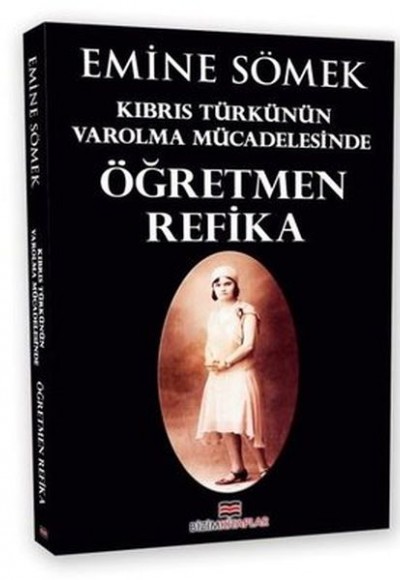Kıbrıs Türkünün Varolma Mücadelesinde Öğretmen Refika Kıbrıs Türkünün Varolma Mücadelesinde Öğretmen Refika