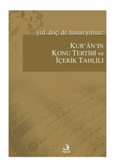 Kur'an 'ın Konu Tertibi ve İçerik Tahlili Kur'an 'ın Konu Tertibi ve İçerik Tahlili