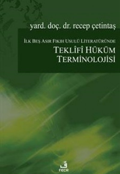 İlk Beş Asır Fıkıh Usulü Literatüründe Teklifi Hüküm Terminolojisi İlk Beş Asır Fıkıh Usulü Literatüründe Teklifi Hüküm Terminolojisi