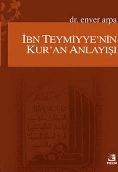 İbn Teymiyye'nin Kur'an Anlayışı İbn Teymiyye'nin Kur'an Anlayışı