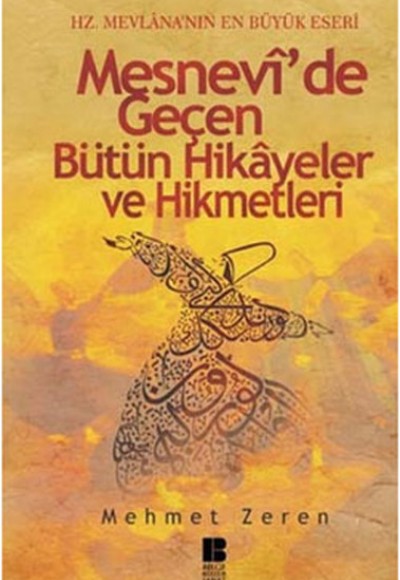 Mesnevi'de Geçen Bütün Hikayeler ve Hikmetleri Mesnevi'de Geçen Bütün Hikayeler ve Hikmetleri
