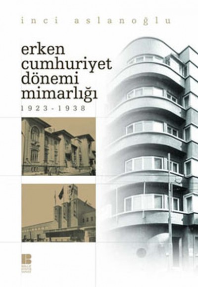 Erken Cumhuriyet Dönemi Mimarlığı (1923-1938) Erken Cumhuriyet Dönemi Mimarlığı (1923-1938)