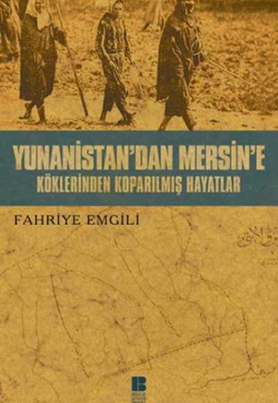 Yunanistan'dan Mersin'e Köklerinden Koparılmış Hayatlar Yunanistan'dan Mersin'e Köklerinden Koparılmış Hayatlar