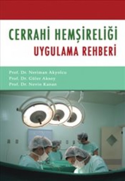 Cerrahi Hemşireliği Uygulama Rehberi Cerrahi Hemşireliği Uygulama Rehberi