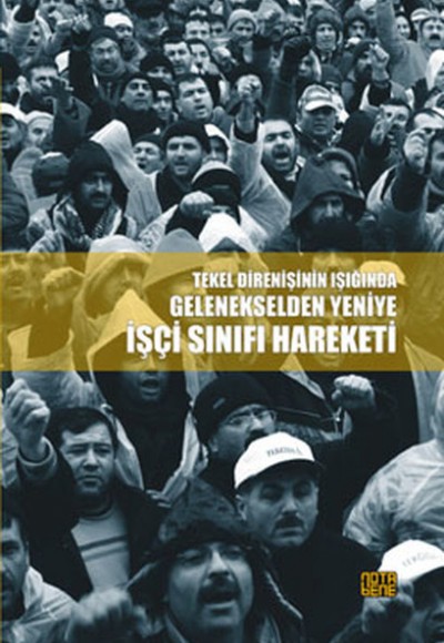 Tekel Direnişi Işığında Gelenekselden Yeniye İşçi Sınıfı Hareketi Tekel Direnişi Işığında Gelenekselden Yeniye İşçi Sınıfı Hareketi