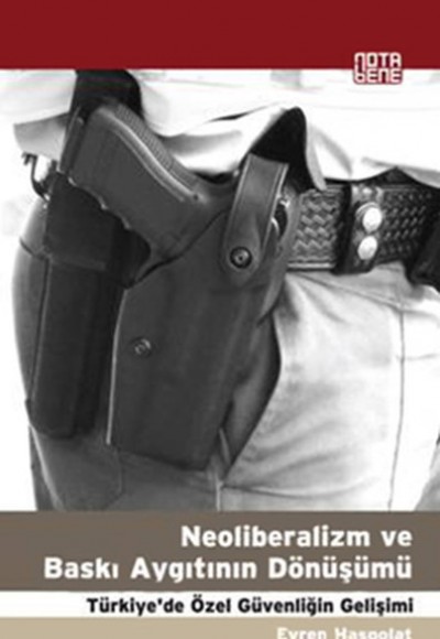 Neoliberalizm ve Baskı Aygıtının Dönüşümü Neoliberalizm ve Baskı Aygıtının Dönüşümü