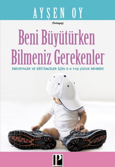 Beni Büyütürken Bilmeniz Gerekenler Beni Büyütürken Bilmeniz Gerekenler