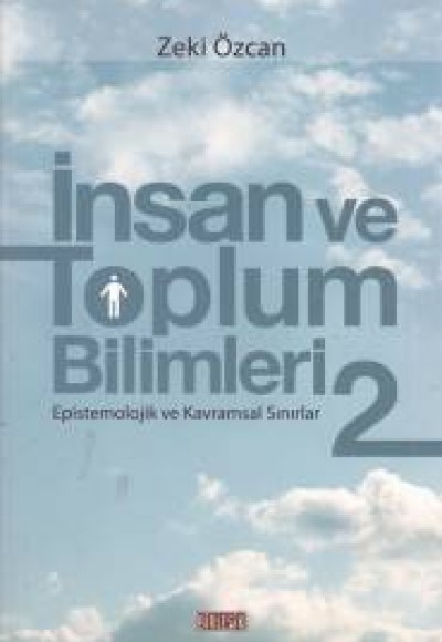 İnsan ve Toplum Bilimleri 2 - Epistemolojik ve Kavramsal Sınırlar İnsan ve Toplum Bilimleri 2 - Epistemolojik ve Kavramsal Sınırlar