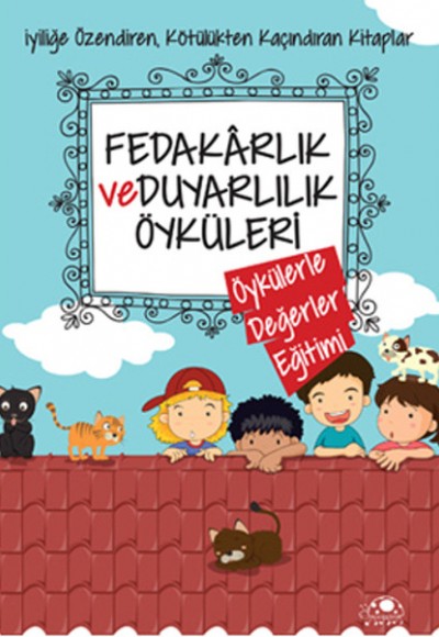 Fedakarlık Ve Duyarlılık Öyküleri Fedakarlık Ve Duyarlılık Öyküleri