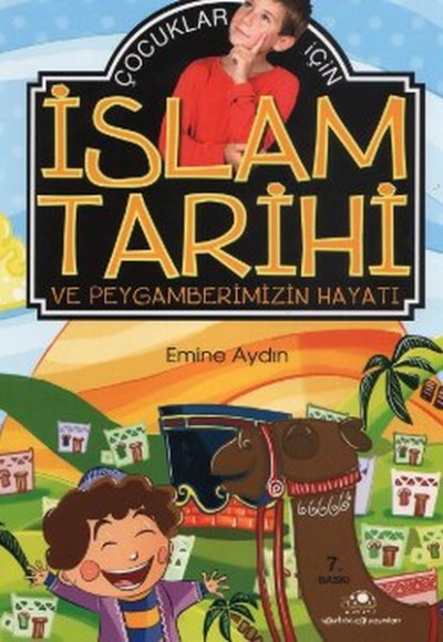 Çocuklar İçin İslam Tarihi Ve Peygamberimizin Hayatı Çocuklar İçin İslam Tarihi Ve Peygamberimizin Hayatı