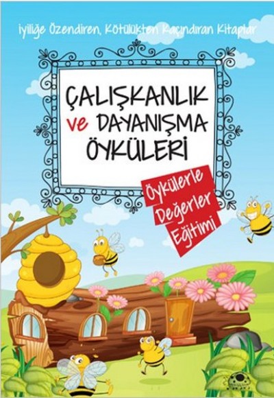 Çalışkanlık Ve Dayanışma Öyküleri Çalışkanlık Ve Dayanışma Öyküleri