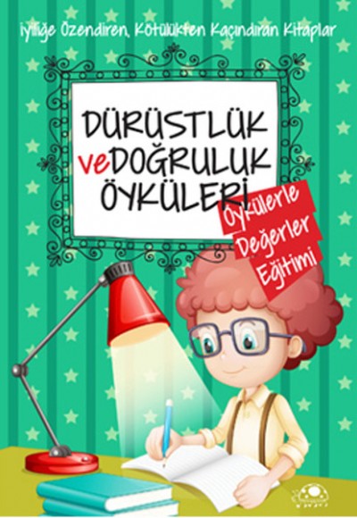 Dürüstlük Ve Doğruluk Öyküleri Dürüstlük Ve Doğruluk Öyküleri