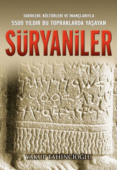 Süryaniler Tarihleri, Kültürleri ve İnançlarıyla 5500 Yıldır Bu Topraklarda Yaşayan Süryaniler Tarihleri, Kültürleri ve İnançlarıyla 5500 Yıldır Bu Topraklarda Yaşayan