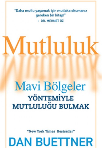 Mutluluk Mavi Bölgeler Yöntemiyle Mutluluğu Bulmak Mutluluk Mavi Bölgeler Yöntemiyle Mutluluğu Bulmak