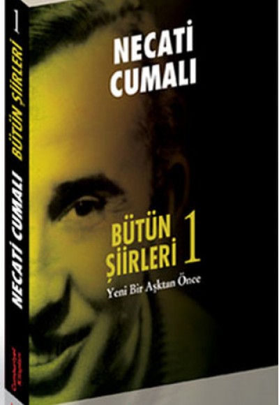 Bütün Şiirleri-1 Yeni Bir Aşktan Önce Bütün Şiirleri-1 Yeni Bir Aşktan Önce