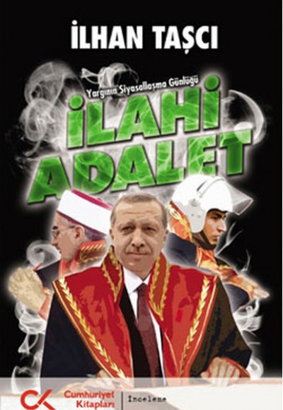 İlahi Adalet Yargının Siyasallaşma Günlüğü İlahi Adalet Yargının Siyasallaşma Günlüğü