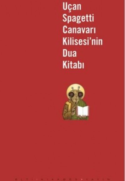 Uçan Spagetti Canavarı Kilisesi'nin Dua Kitabı Uçan Spagetti Canavarı Kilisesi'nin Dua Kitabı