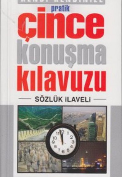 Kendi Kendinize Pratik Çince Konuşma Kılavuzu Kendi Kendinize Pratik Çince Konuşma Kılavuzu